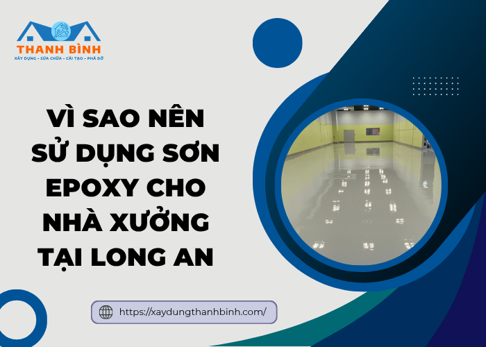 Tại sao nhà xưởng nên thi công sơn epoxy tại Long An?