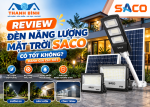 Review đèn năng lượng mặt trời SACO có tốt không? Đánh giá chi tiết